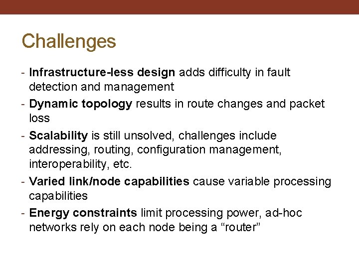 Challenges - Infrastructure-less design adds difficulty in fault - - detection and management Dynamic