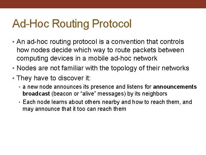 Ad-Hoc Routing Protocol • An ad-hoc routing protocol is a convention that controls how