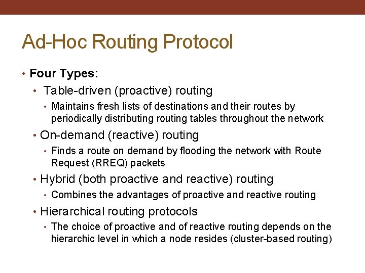 Ad-Hoc Routing Protocol • Four Types: • Table-driven (proactive) routing • Maintains fresh lists