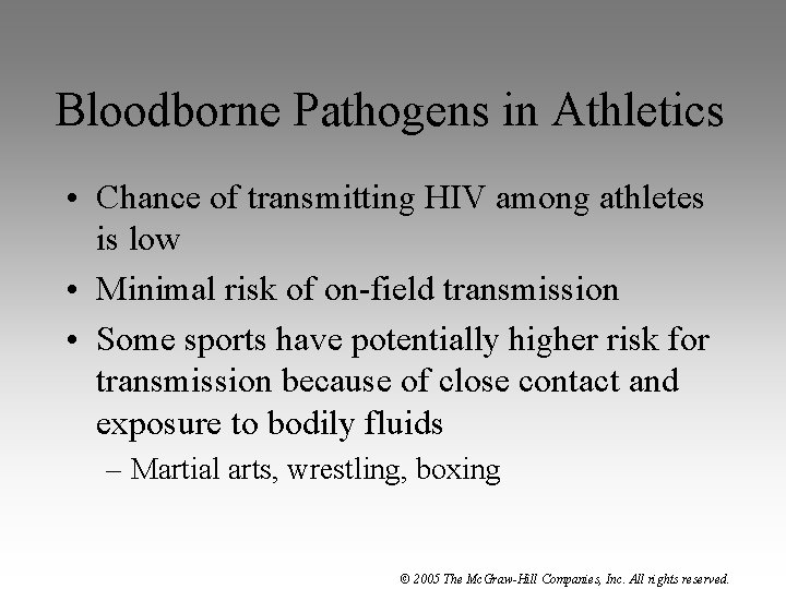 Bloodborne Pathogens in Athletics • Chance of transmitting HIV among athletes is low •