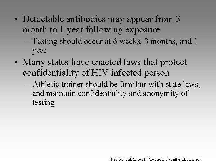  • Detectable antibodies may appear from 3 month to 1 year following exposure