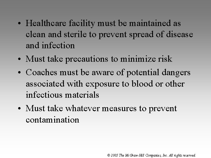  • Healthcare facility must be maintained as clean and sterile to prevent spread