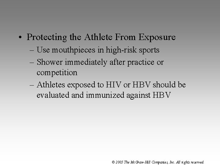  • Protecting the Athlete From Exposure – Use mouthpieces in high-risk sports –