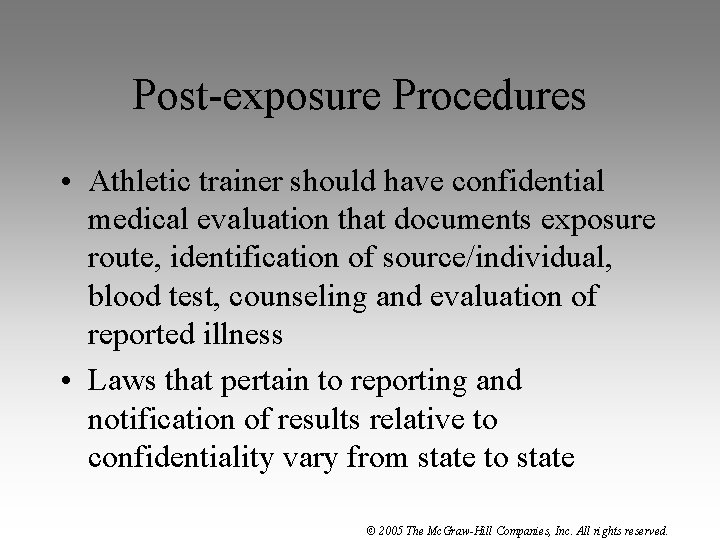 Post-exposure Procedures • Athletic trainer should have confidential medical evaluation that documents exposure route,