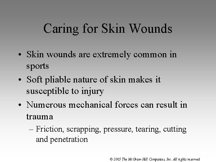 Caring for Skin Wounds • Skin wounds are extremely common in sports • Soft