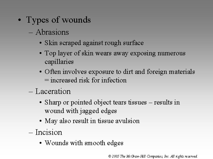  • Types of wounds – Abrasions • Skin scraped against rough surface •