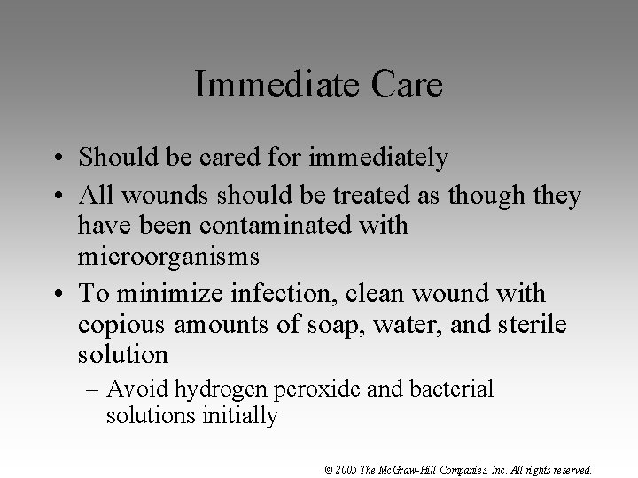 Immediate Care • Should be cared for immediately • All wounds should be treated