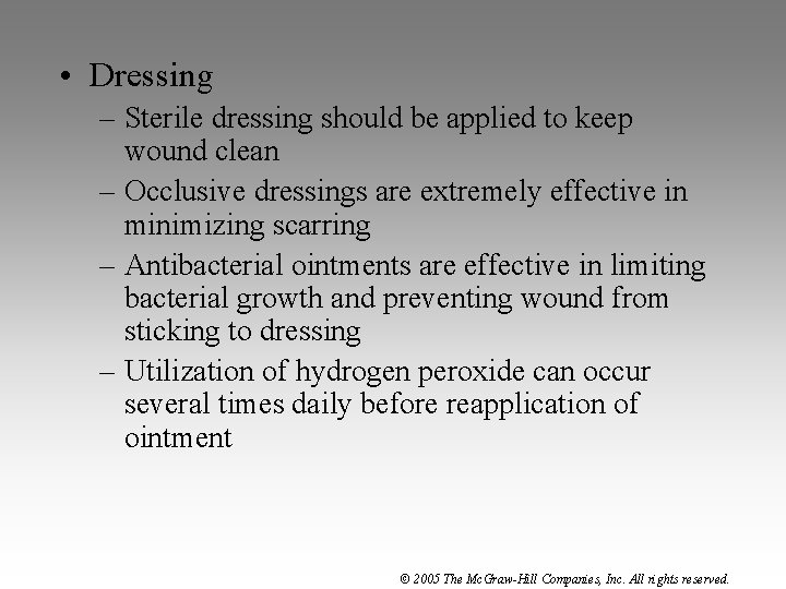  • Dressing – Sterile dressing should be applied to keep wound clean –