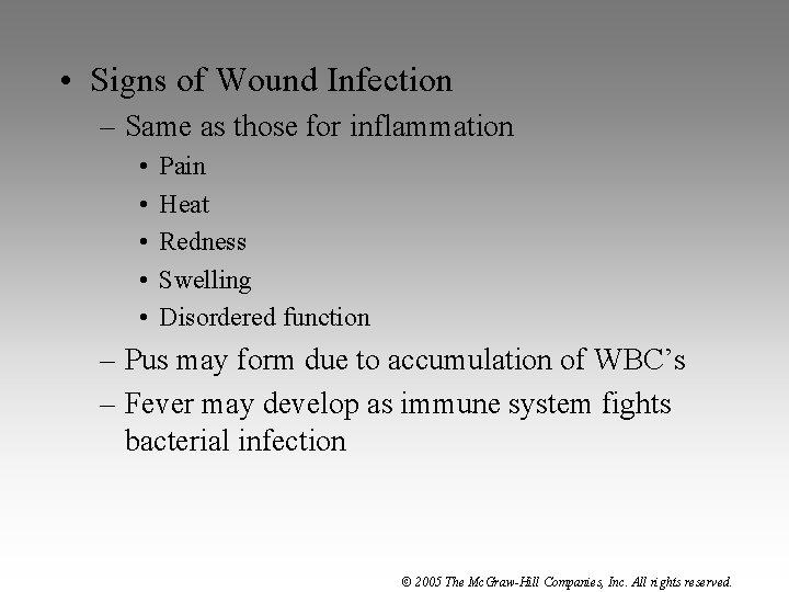  • Signs of Wound Infection – Same as those for inflammation • •