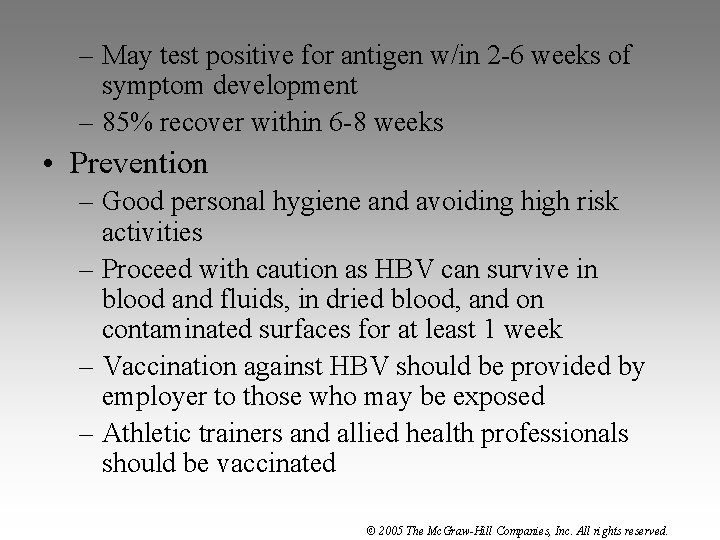 – May test positive for antigen w/in 2 -6 weeks of symptom development –