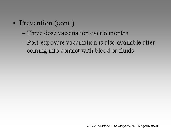  • Prevention (cont. ) – Three dose vaccination over 6 months – Post-exposure