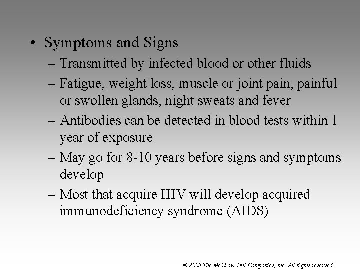  • Symptoms and Signs – Transmitted by infected blood or other fluids –