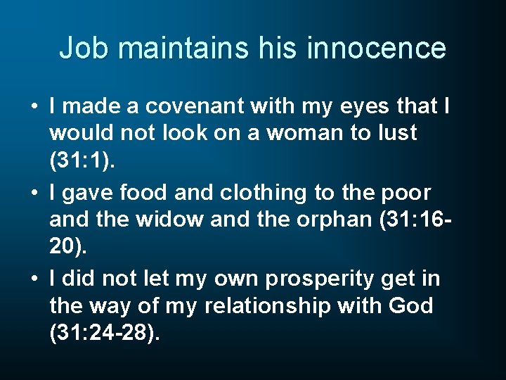 Job maintains his innocence • I made a covenant with my eyes that I