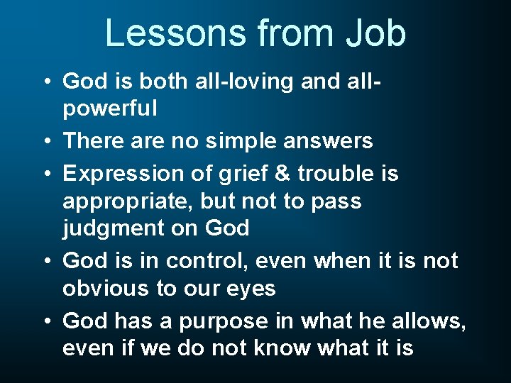 Lessons from Job • God is both all-loving and allpowerful • There are no