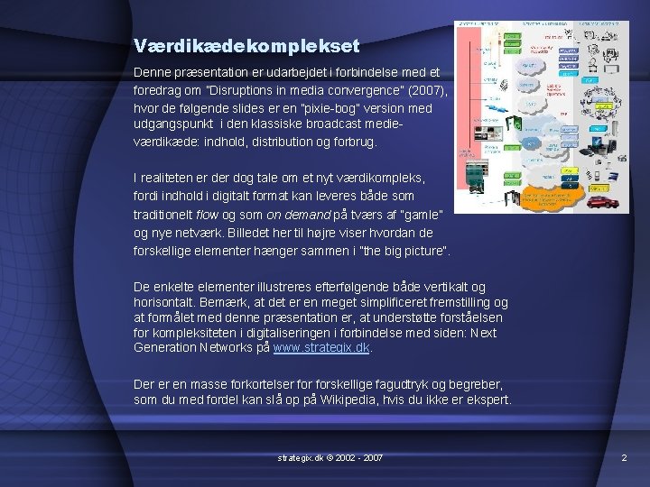 Værdikædekomplekset Denne præsentation er udarbejdet i forbindelse med et foredrag om ”Disruptions in media