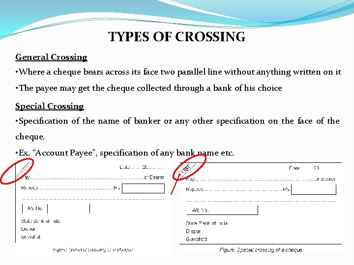 TYPES OF CROSSING General Crossing • Where a cheque bears across its face two