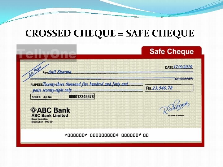 CROSSED CHEQUE = SAFE CHEQUE 