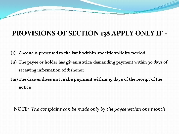 PROVISIONS OF SECTION 138 APPLY ONLY IF - (i) Cheque is presented to the