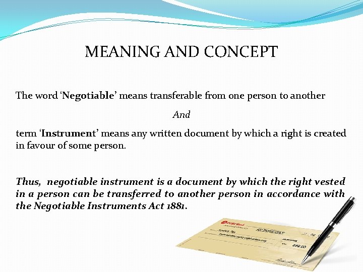MEANING AND CONCEPT The word ‘Negotiable’ means transferable from one person to another And
