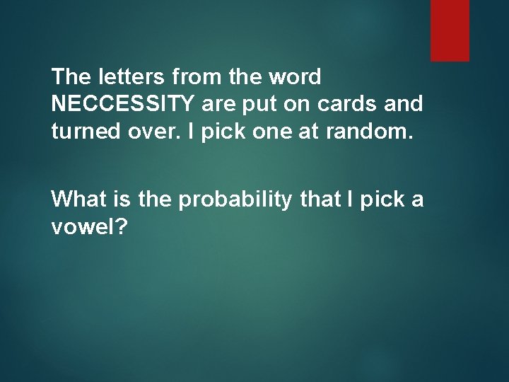 The letters from the word NECCESSITY are put on cards and turned over. I