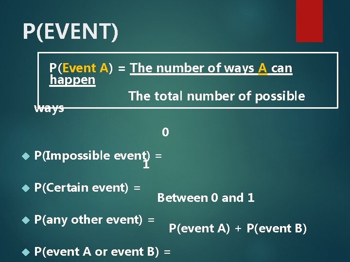 P(EVENT) P(Event A) = The number of ways A can happen The total number
