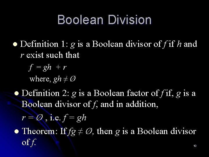 Boolean Division l Definition 1: g is a Boolean divisor of f if h