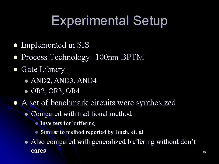 Experimental Setup l l l Implemented in SIS Process Technology- 100 nm BPTM Gate