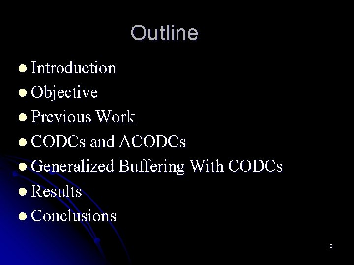 Outline l Introduction l Objective l Previous Work l CODCs and ACODCs l Generalized