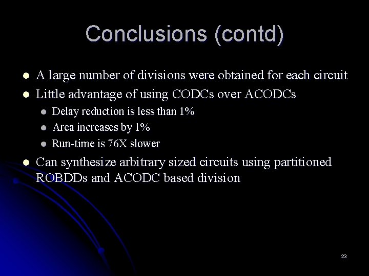 Conclusions (contd) l l A large number of divisions were obtained for each circuit