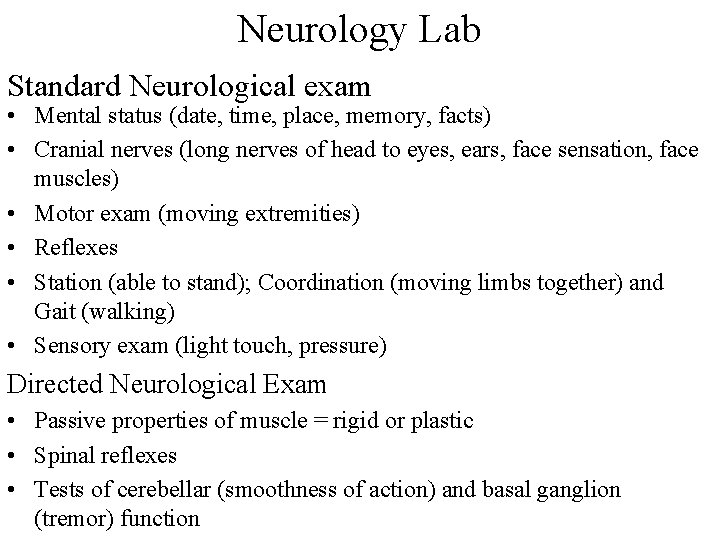 Neurology Lab Standard Neurological exam • Mental status (date, time, place, memory, facts) •