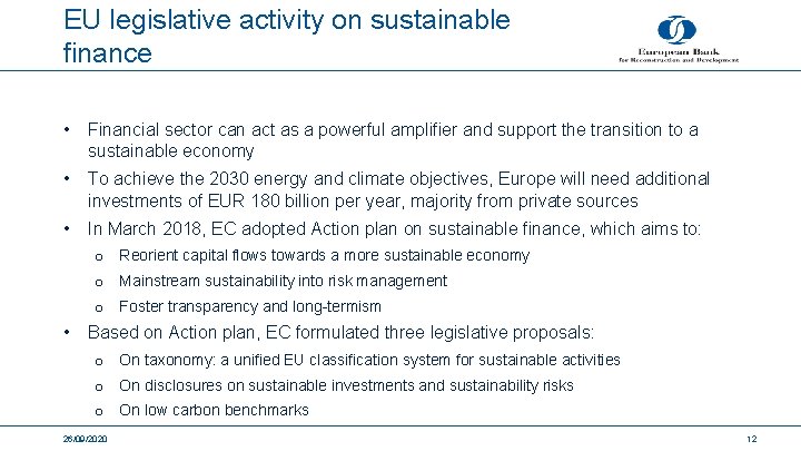 EU legislative activity on sustainable finance • Financial sector can act as a powerful