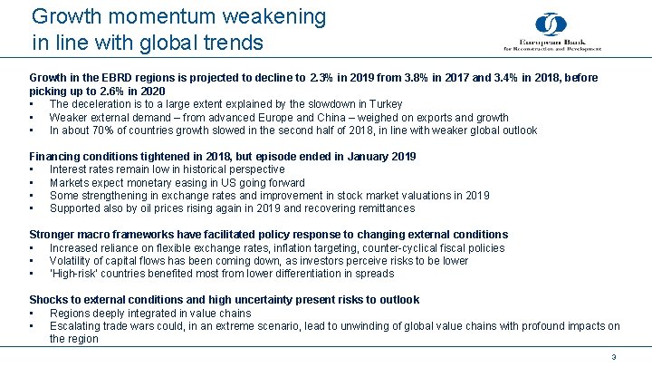 Growth momentum weakening in line with global trends Growth in the EBRD regions is