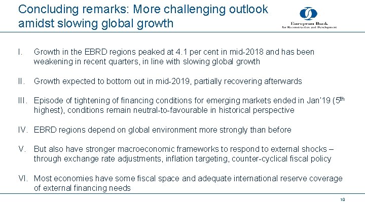Concluding remarks: More challenging outlook amidst slowing global growth I. Growth in the EBRD
