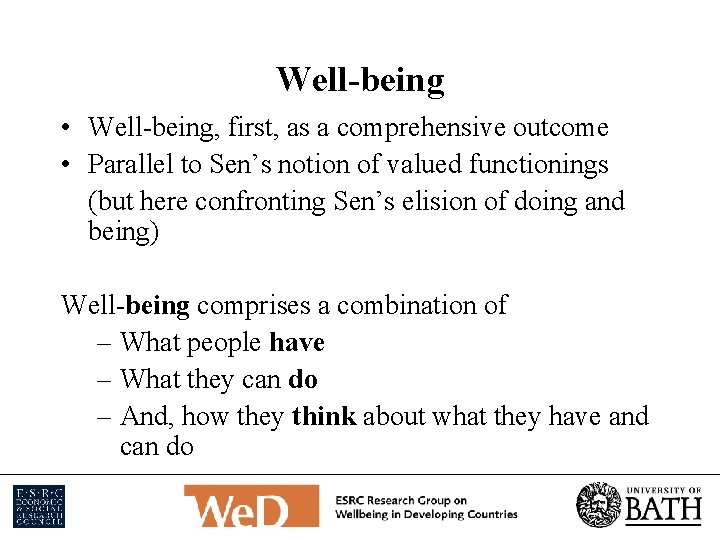 Well-being • Well-being, first, as a comprehensive outcome • Parallel to Sen’s notion of