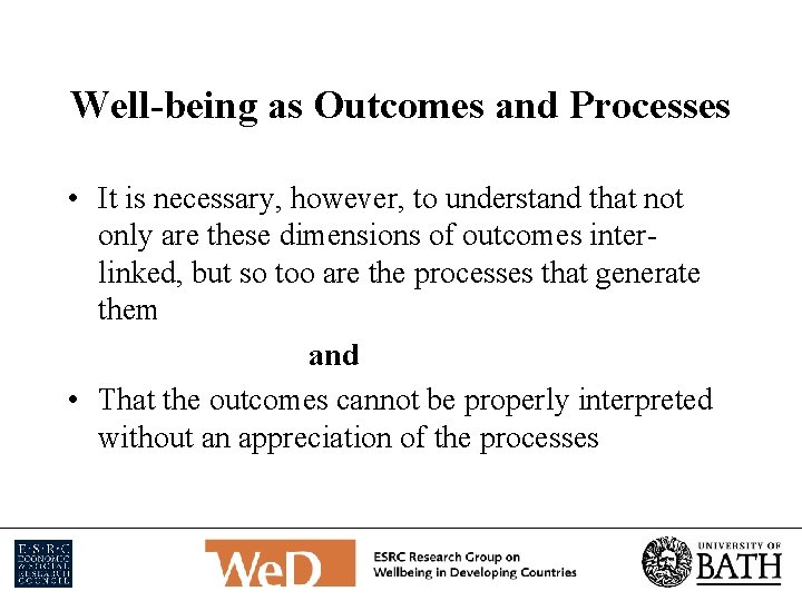 Well-being as Outcomes and Processes • It is necessary, however, to understand that not