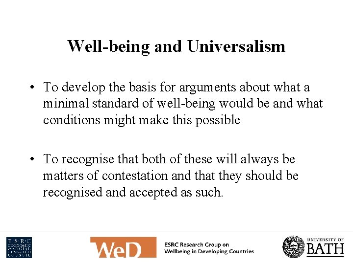 Well-being and Universalism • To develop the basis for arguments about what a minimal