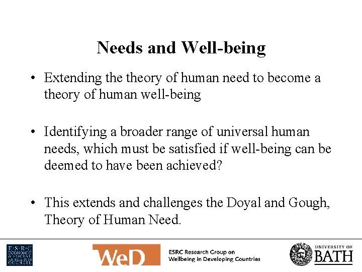 Needs and Well-being • Extending theory of human need to become a theory of