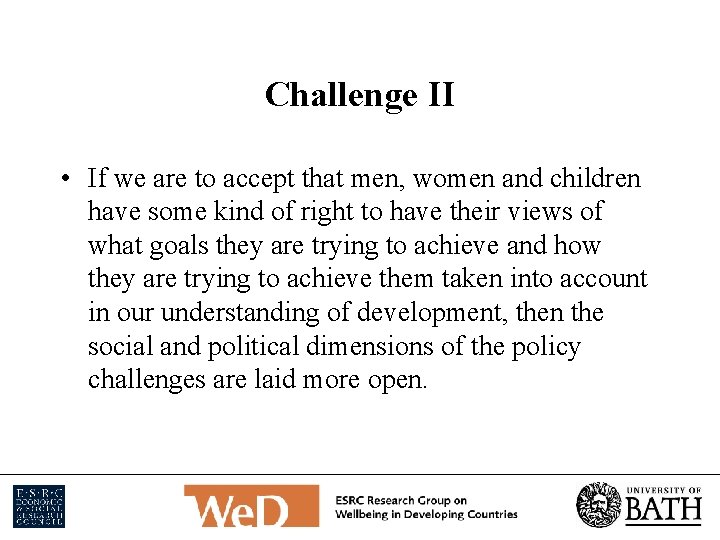 Challenge II • If we are to accept that men, women and children have