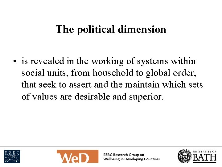 The political dimension • is revealed in the working of systems within social units,