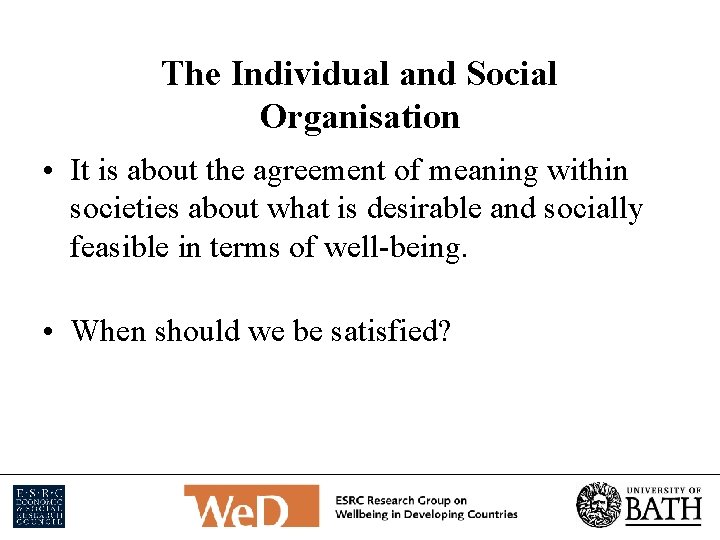 The Individual and Social Organisation • It is about the agreement of meaning within