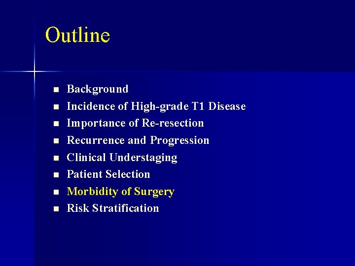 Outline n n n n Background Incidence of High-grade T 1 Disease Importance of