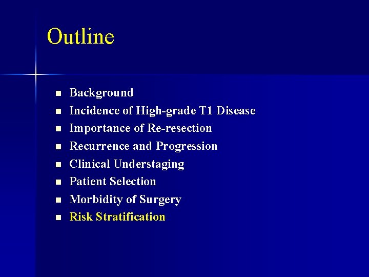 Outline n n n n Background Incidence of High-grade T 1 Disease Importance of