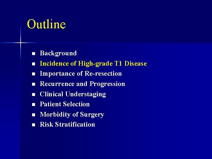 Outline n n n n Background Incidence of High-grade T 1 Disease Importance of