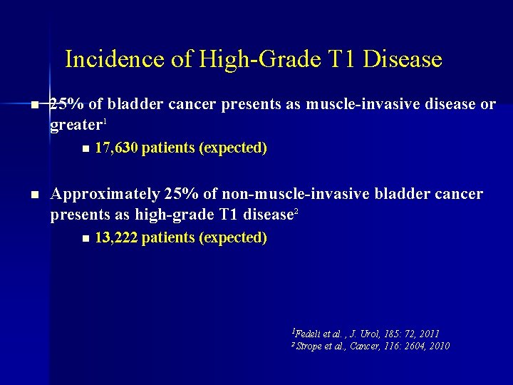 Incidence of High-Grade T 1 Disease n 25% of bladder cancer presents as muscle-invasive