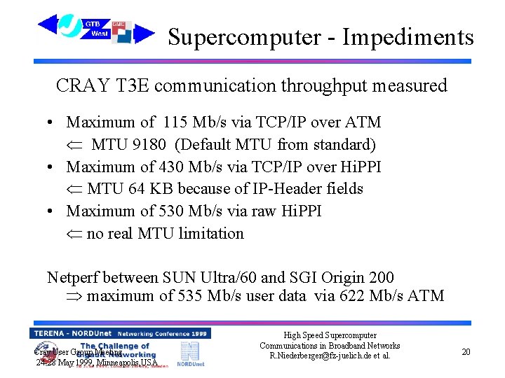 Supercomputer - Impediments CRAY T 3 E communication throughput measured • Maximum of 115