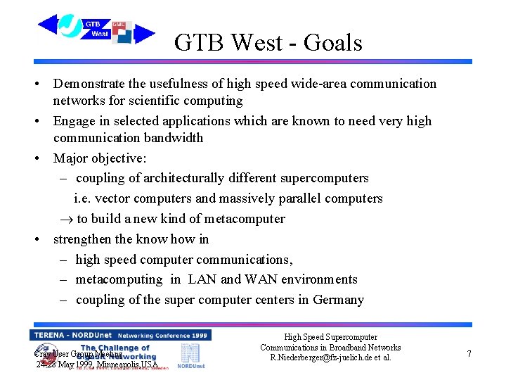 GTB West - Goals • Demonstrate the usefulness of high speed wide-area communication networks