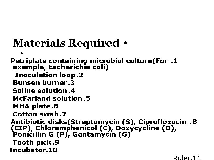 Materials Required • • Petriplate containing microbial culture(For . 1 example, Escherichia coli) Inoculation
