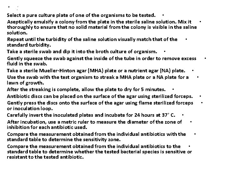 e • • Select a pure culture plate of one of the organisms to