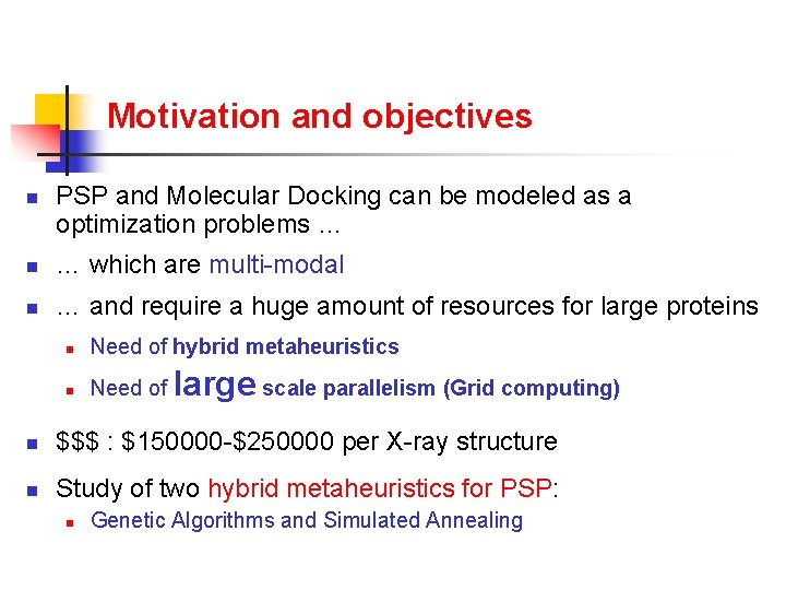 Motivation and objectives n PSP and Molecular Docking can be modeled as a optimization