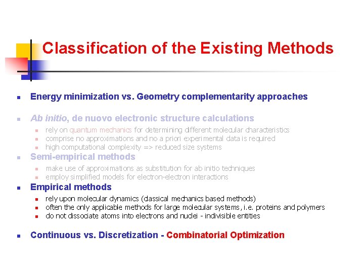 Classification of the Existing Methods n Energy minimization vs. Geometry complementarity approaches n Ab
